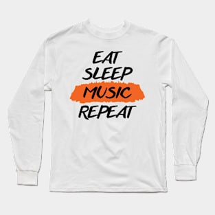 Eat Sleep Music Repeat Long Sleeve T-Shirt